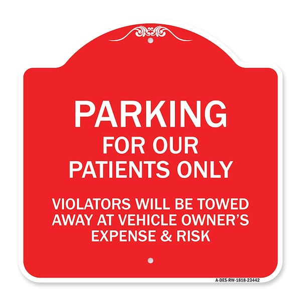 Signmission Parking for Our Patients Only Violators Will Be Towed Away at Vehicle Owners Expense, RW-1818-23442 A-DES-RW-1818-23442 - main